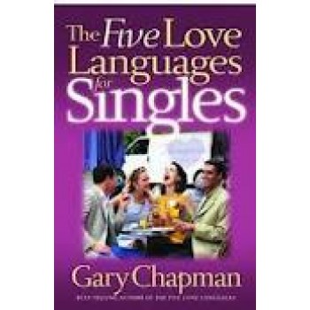 The Five Love Languages for Singles by Gary D. Chapman 